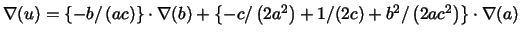 $\nabla (u)=\left\{ -b/\left( ac\right) \right\} \cdot \nabla (b)+\left\{
-c/\left( 2a^{2}\right) +1/(2c)+b^{2}/\left( 2ac^{2}\right) \right\} \cdot
\nabla (a)$