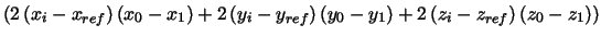 $\left( 2\left( x_{i}-x_{ref}\right) \left( x_{0}-x_{1}\right) +2\left(
y_{i}-y_...
...}-y_{1}\right) +2\left( z_{i}-z_{ref}\right)
\left( z_{0}-z_{1}\right) \right) $