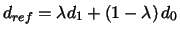 $d_{ref}=\lambda d_{1}+\left( 1-\lambda \right) d_{0}$