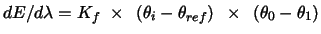 $dE/d\lambda =K_{f}~\times ~\left( \theta _{i}-\theta _{ref}\right) ~\times
~\left( \theta _{0}-\theta _{1}\right) \bigskip $