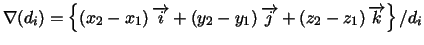 $\nabla (d_{i})=\left\{ \left( x_{2}-x_{1}\right) \overrightarrow{i}+\left(
y_{2...
...\overrightarrow{j}+\left( z_{2}-z_{1}\right)
\overrightarrow{k}\right\} /d_{i}$