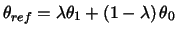 $\theta _{ref}=\lambda \theta _{1}+\left( 1-\lambda \right) \theta _{0}$