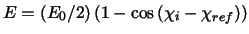 $E=\left( E_{0}/2\right) \left( 1-\cos \left( \chi _{i}-\chi _{ref}\right)
\right) $